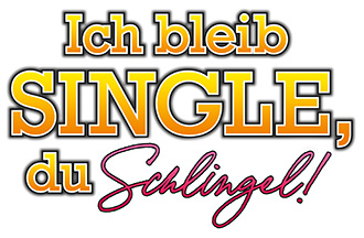 Ich bleib Single, du Schlingel!